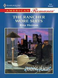 The Rancher Wore Suits, Rita  Herron audiobook. ISDN39940834