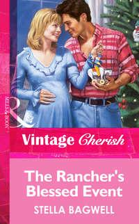 The Rancher′s Blessed Event, Stella  Bagwell audiobook. ISDN39940842