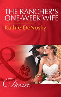 The Rancher′s One-Week Wife, Kathie DeNosky аудиокнига. ISDN39940874