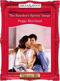 The Rancher′s Spittin′ Image, Peggy  Moreland audiobook. ISDN39940890