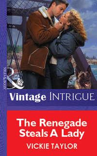 The Renegade Steals A Lady - Vickie Taylor