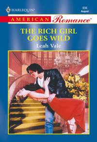 The Rich Girl Goes Wild - Leah Vale