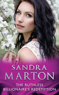 The Ruthless Billionaire’s Redemption - Sandra Marton