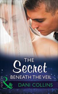 The Secret Beneath The Veil - Dani Collins