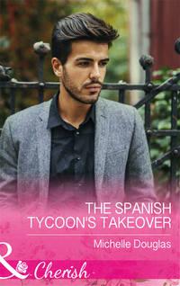 The Spanish Tycoon′s Takeover, Мишель Дуглас аудиокнига. ISDN39941330