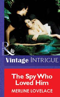 The Spy Who Loved Him, Merline  Lovelace audiobook. ISDN39941338