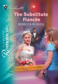 The Substitute Fiancée, Rebecca  Russell audiobook. ISDN39941378