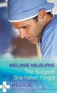 The Surgeon She Never Forgot, MELANIE  MILBURNE аудиокнига. ISDN39941410