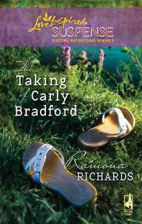 The Taking of Carly Bradford, Ramona  Richards аудиокнига. ISDN39941482