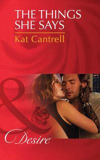 The Things She Says, Kat Cantrell audiobook. ISDN39941538