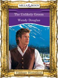 The Unlikely Groom, Wendy  Douglas аудиокнига. ISDN39941746