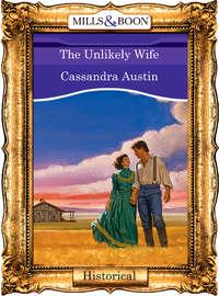 The Unlikely Wife, Cassandra  Austin аудиокнига. ISDN39941762