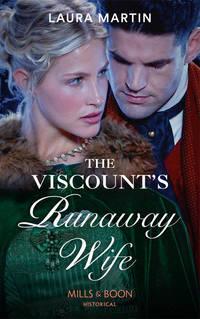 The Viscount′s Runaway Wife - Laura Martin