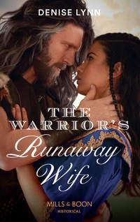 The Warrior′s Runaway Wife - Denise Lynn