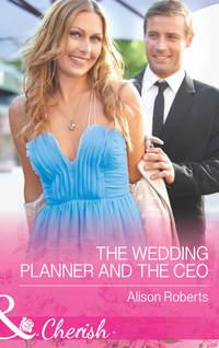 The Wedding Planner and the CEO, Alison Roberts audiobook. ISDN39941962