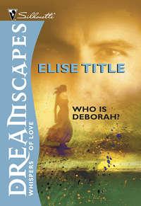 Who Is Deborah?, Elise  Title audiobook. ISDN39942282