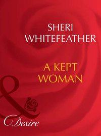 A Kept Woman - Sheri WhiteFeather