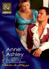 The Viscount′s Scandalous Return - ANNE ASHLEY