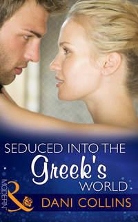 Seduced into the Greek′s World, Dani  Collins audiobook. ISDN39942538