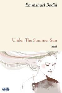 Under The Summer Sun, Emmanuel  Bodin audiobook. ISDN40207951