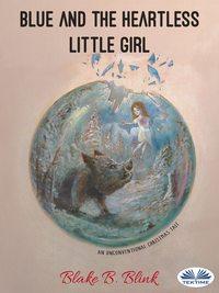 Blue And The Heartless Little Girl,  audiobook. ISDN40208367