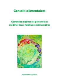 Conseils Alimentaires. Comment Motiver Les Personnes À Modifier Leurs Habitudes Alimentaires, Graziano  Roberta Hörbuch. ISDN40208711
