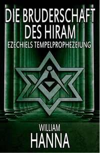 Die Bruderschaft Des Hiram: Ezechiels Tempelprophezeiung, William  Hanna książka audio. ISDN40208871