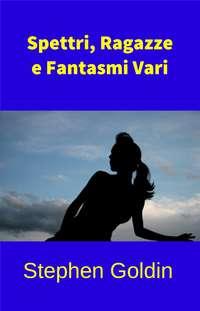 Spettri, Ragazze E Fantasmi Vari, Stephen Goldin audiobook. ISDN40209071