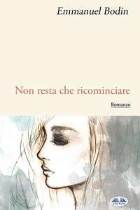 Non Resta Che Ricominciare, Emmanuel  Bodin książka audio. ISDN40209087