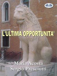 LUltima Opportunità, Maria  Acosta książka audio. ISDN40209095