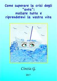 Come Superare La Crisi Degli ‘anta’: Mollate Tutto E Riprendetevi La Vostra Vita, Cinzia  G. audiobook. ISDN40209127