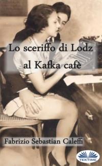 Lo Sceriffo Di Lodz Al Kafka Cafè,  książka audio. ISDN40209183