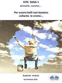 Vita Sana 1. Per Essere Belli Non Bastano Soltanto Le Creme.,  książka audio. ISDN40209199