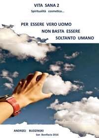 Vita Sana 2 . Per Essere Un Vero Uomo Non Basta Essere Soltanto Umano,  książka audio. ISDN40209215