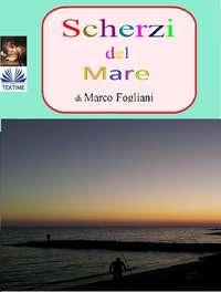Scherzi Del Mare, Marco  Fogliani książka audio. ISDN40209295