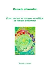 Counseling Alimentar. Como Motivar As Pessoas A Modificar Os Hábitos Alimentares, Graziano  Roberta audiobook. ISDN40209663