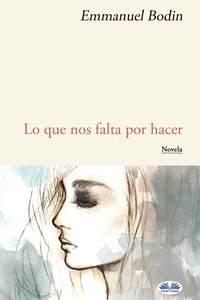 Lo Que Nos Falta Por Hacer, Emmanuel  Bodin książka audio. ISDN40210063