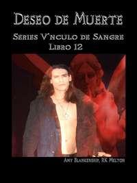Deseo De Muerte - Series Vínculo De Sangre Libro 12, Amy Blankenship książka audio. ISDN40210079