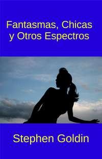 Fantasmas, Chicas Y Otros Espectros, Stephen Goldin książka audio. ISDN40210327