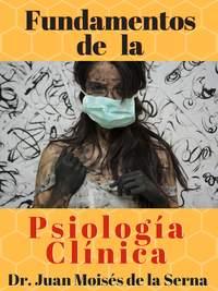 Fundamentos De La Psicología Clínica, Juan Moises De La Serna książka audio. ISDN40210359