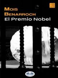El Premio Nobel, Mois  Benarroch аудиокнига. ISDN40210415