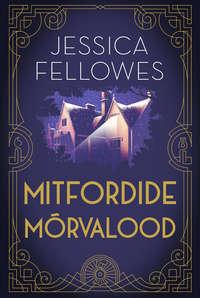 Mitfordide mõrvalood. Juhtum rongis - Jessica Fellowes