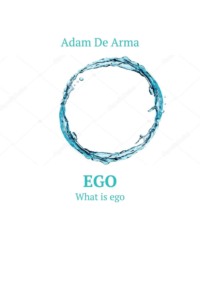 Ego. What is ego - Adam De Arma