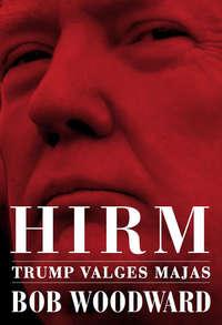 Hirm: Trump Valges majas - Bob Woodward