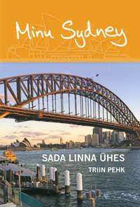 Minu Sydney. Sada linna ühes - Triin Pehk