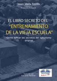 ”El Libro Secreto Del Entrenamiento De La Vieja Escuela”, Francesco  Schipani audiobook. ISDN40850013