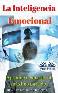 La Inteligencia Emocional, Juan Moises De La Serna audiobook. ISDN40850101