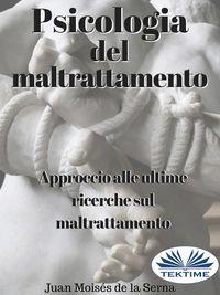 Psicologia Del Maltrattamento, Juan Moises De La Serna książka audio. ISDN40850557