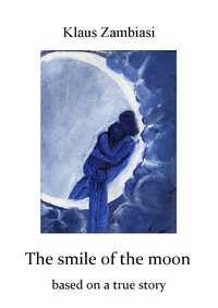 The Smile Of The Moon, Klaus  Zambiasi аудиокнига. ISDN40850629