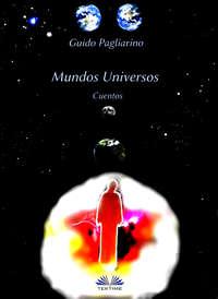 Mundos Universos, Guido Pagliarino аудиокнига. ISDN40850741